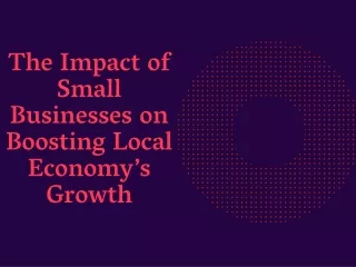 The Impact of Small Businesses on Boosting Local Economy’s Growth