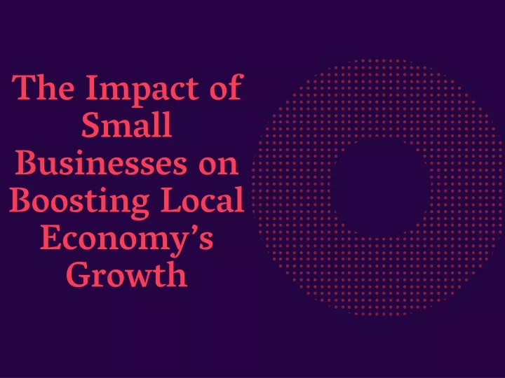 the impact of small businesses on boosting local