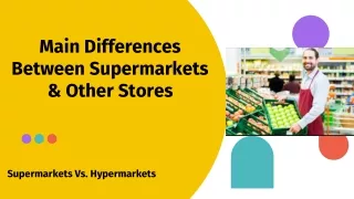 Main Differences Between Supermarkets and Other Stores
