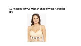 10 Reasons Why A Woman Should Wear A Padded Bra