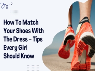 How To Match Your Shoes With The Dress – Tips Every Girl Should Know