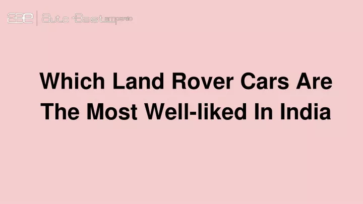 which land rover cars are the most well liked in india