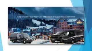 Memorable Tour With Our Ski Resort Transportation Denver
