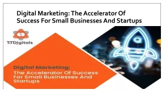 Digital Marketing The Accelerator Of Success For Small Businesses And Startups
