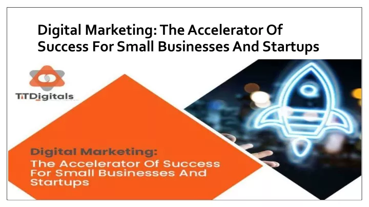 digital marketing the accelerator of success for small businesses and startups