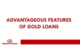 Advantageous features of Gold Loans