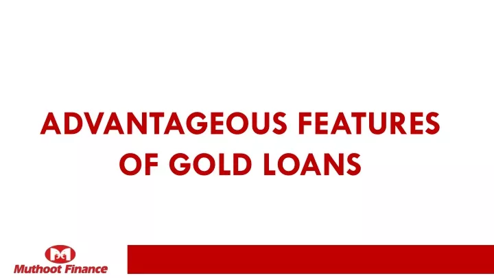 advantageous features of gold loans