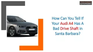 How Can You Tell If Your Audi A4 Has A Bad Drive Shaft in Santa Barbara