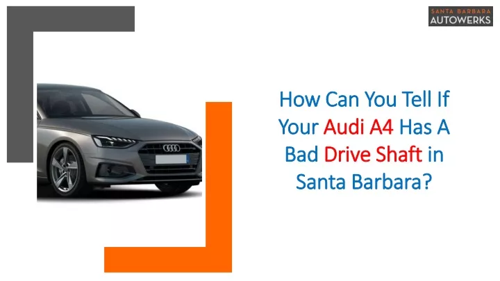 how can you tell if your audi a4 has a bad drive