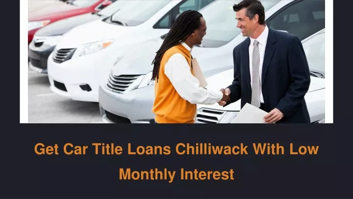 get car title loans chilliwack with low monthly