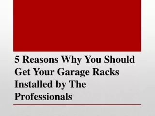 5 reasons why you should get your garage racks installed by the professionals
