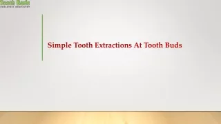 simple tooth extractions at tooth buds