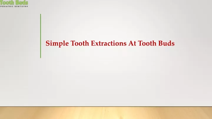 simple tooth extractions at tooth buds