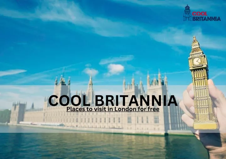 cool britannia places to visit in london for free
