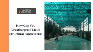 How Can You Weatherproof Metal Structural Fabricators