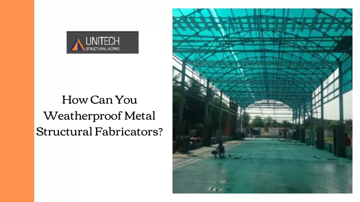 how can you weatherproof metal structural