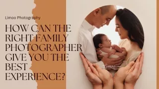 How Can The Right Family Photographer Give You The Best Experience