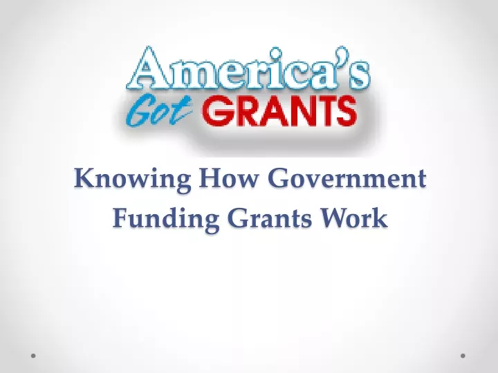 knowing how government funding grants work