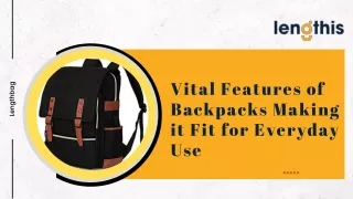 Vital Features of Backpacks Making it Fit for Everyday Use