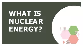 What is nuclear energy?