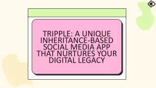Tripple: A unique inheritance-based social media app