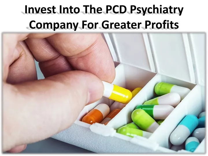 invest into the pcd psychiatry company for greater profits