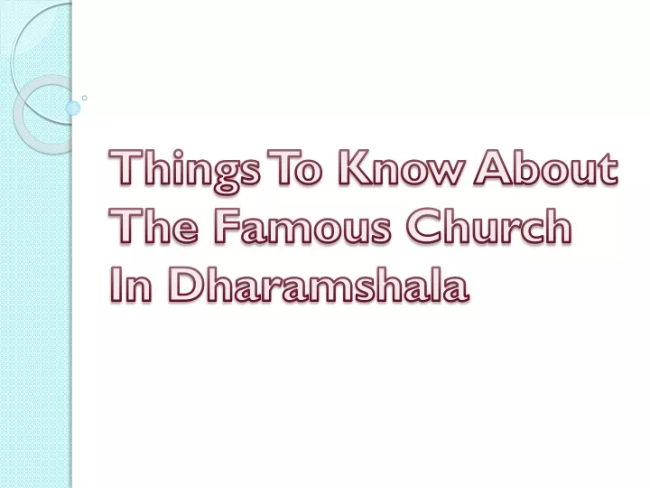things to know about the famous church in dharamshala