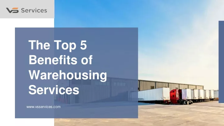 the top 5 benefits of warehousing services