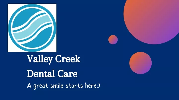 valley creek dental care a great smile starts here