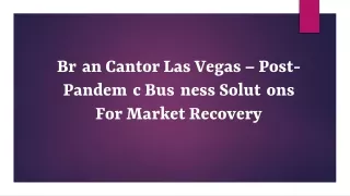 Brian Cantor Las Vegas – Post-Pandemic Business Solutions For Market Recovery