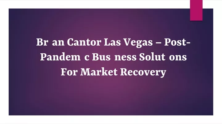 brian cantor las vegas post pandemic business solutions for market recovery