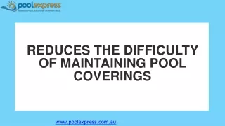 Reduces The Difficulty Of Maintaining Pool Coverings