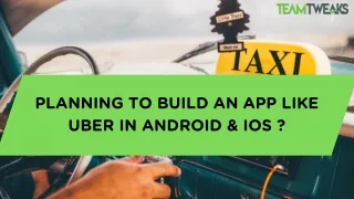 planning to build an app like uber in android ios