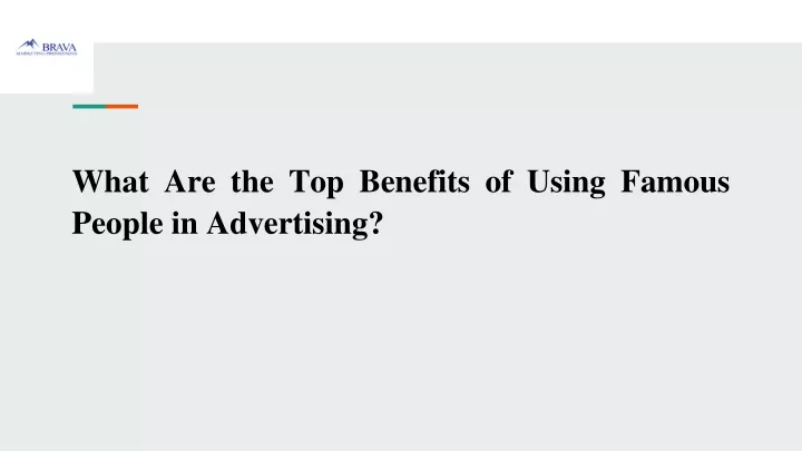 what are the top benefits of using famous people in advertising