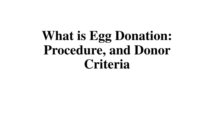 what is egg donation procedure and donor criteria