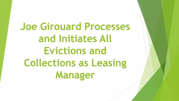 joe girouard processes and initiates all evictions and collections as leasing manager