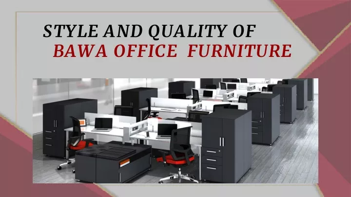style and quality of bawa office furniture