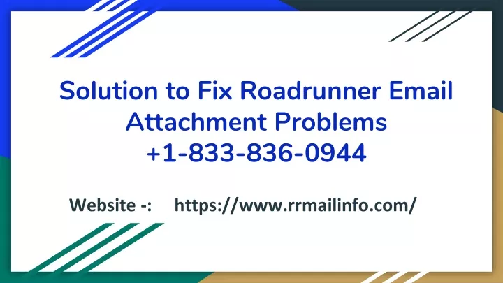solution to fix roadrunner email attachment problems 1 833 836 0944