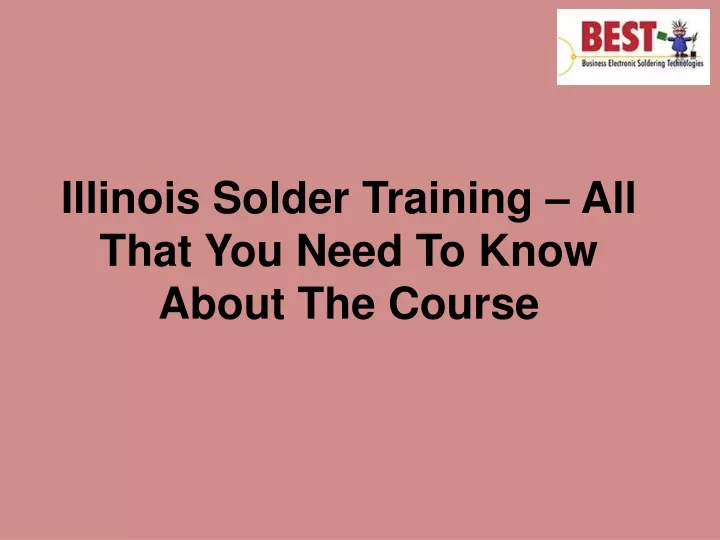 illinois solder training all that you need