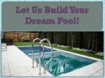 Let Us Build Your Dream Pool - slide 1