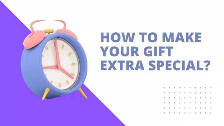 how to make your gift extra special