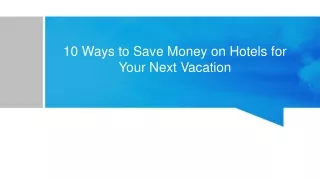 10 Ways to Save Money on Hotels for Your Next Vacation