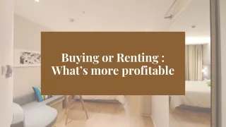 Buying or Renting  What’s more profitable