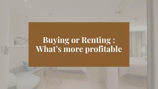 Buying or Renting  What’s more profitable