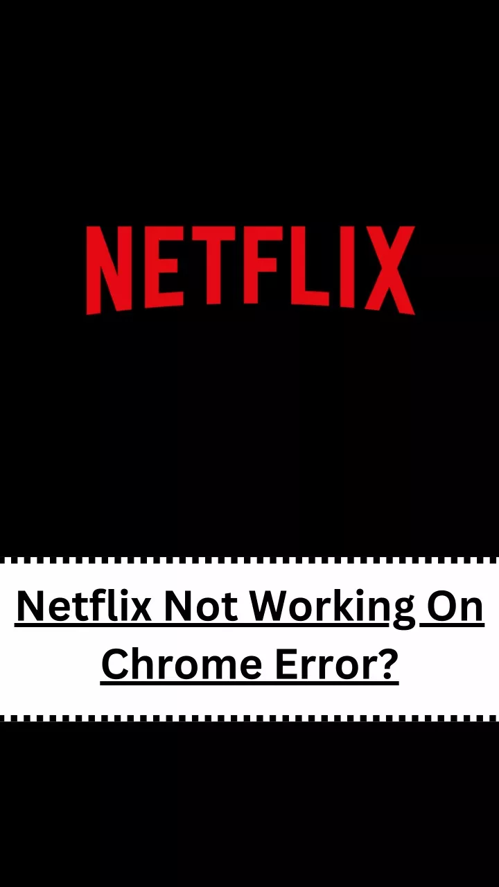 netflix not working on chrome error