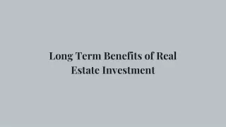 Long Term Benefits of Real Estate Investment