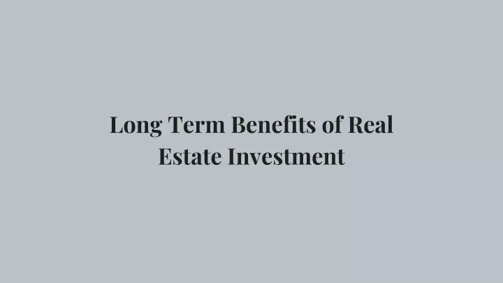long term benefits of real estate investment