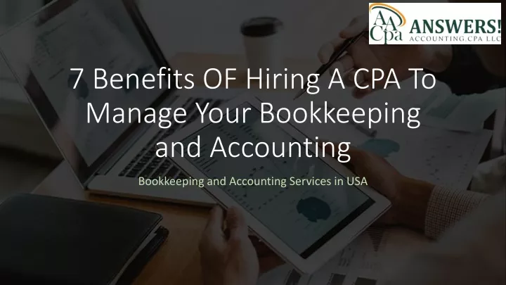 7 benefits of hiring a cpa to manage your bookkeeping and accounting