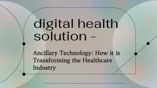 digital health solution - Ancillary Technology How it is Transforming the Healthcare Industry