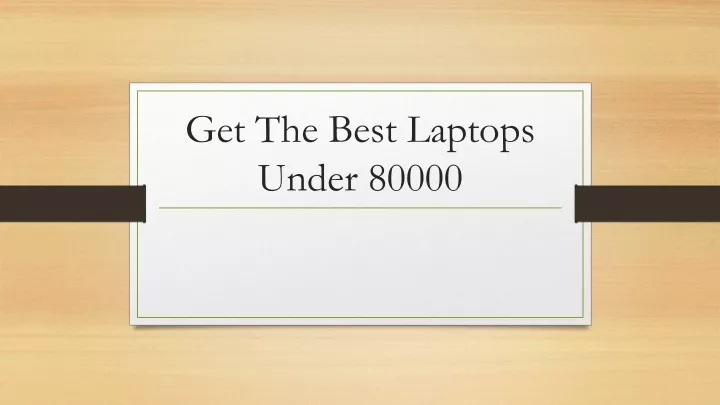 get the best laptops under 80000